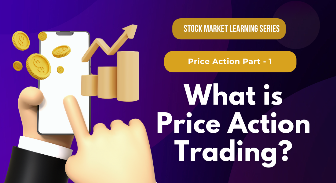 An Introduction to Price Action Trading: What & Why?